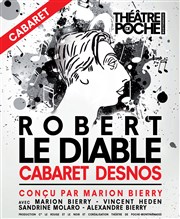 Robert Le Diable : Cabaret Desnos Le Thtre de Poche Montparnasse - Le Petit Poche Affiche