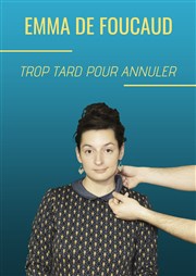 Emma De Foucaud dans Trop tard pour annuler Boui Boui Caf Comique Affiche