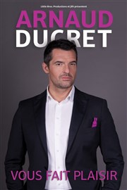 Arnaud Ducret dans Arnaud Ducret vous fait plaisir Casino Barriere Enghien Affiche