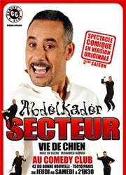 Abdelkader Secteur dans Vie de chien | Dernière le 23/12 !! Le Comedy Club Affiche
