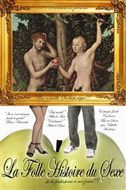 La folle histoire du sexe Comdie La Rochelle Affiche
