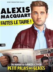 Alexis Macquart dans Faites le taire Petit Palais des Glaces Affiche