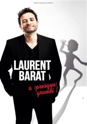 Laurent Barat dans Laurent Barat a (presque) grandi ! L'Entrepot Affiche