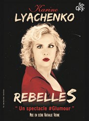 Karine Lyachenko dans Rebelles Thtre le Palace Salle 5 Affiche