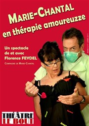 Florence Feydel dans Marie-Chantal en thérapie amoureuzze Thtre Le Bout Affiche