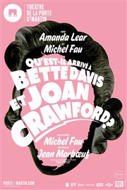 Qu'est-il arrive a Bette Davis et Joan Crawford ? | avec Michel Fau et Amanda Lear Thtre de la Porte Saint Martin Affiche