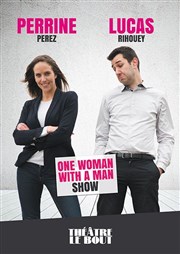 Perrine Perez & Lucas Rihouey dans One woman with a man show Thtre Le Bout Affiche