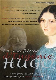 La vie rêvée d'Eugénie Hugo Thtre de la violette Affiche