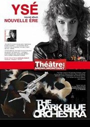 Yse + The Dark Blue Orchestra Thtre de Mnilmontant - Salle Guy Rtor Affiche
