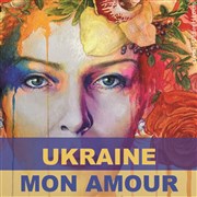 Ukraine mon amour Le Complexe Caf-Thtre - salle du bas Affiche