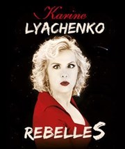 Karinne Lyachenko dans Rebelles L'Escalier du Rire Affiche