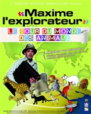Maxime l'explorateur : le tour du monde des animaux Thtre Musical Marsoulan Affiche