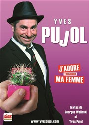 Yves Pujol dans J'adore toujours ma femme Palais des Congrs d'Arles Affiche