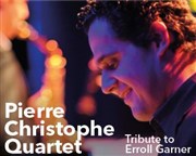 Pierre Christophe Quartet | Tribute to Erroll Garner Le Duc des Lombards Affiche
