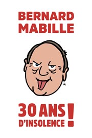 Bernard Mabille dans 30 ans d'insolence ! Maison de la Culture Affiche