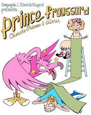 Prince froussard, Cherche Princesse à délivrer Thtre du Marais Affiche