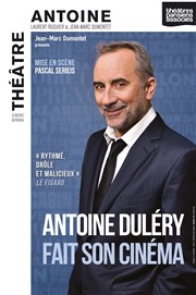 Antoine Duléry dans Antoine Duléry Fait son cinéma (mais au théâtre) Thtre Antoine Affiche