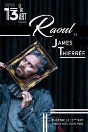 Raoul | Avec James Thierrée Thtre Le 13me Art - Grande salle Affiche