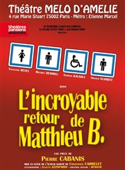 L'incroyable retour de Matthieu B. Thtre Le Mlo D'Amlie Affiche
