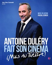 Antoine Dulery dans Antoine Dulery fait son cinéma (mais au théâtre) Espace Andr Malraux Affiche