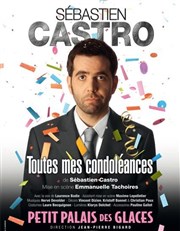 Sébastien Castro dans Toutes mes condoléances Petit Palais des Glaces Affiche