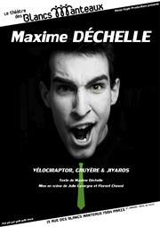 Maxime Déchelle dans Vélociraptor, gruyère et Jivaros Thtre Les Blancs Manteaux Affiche