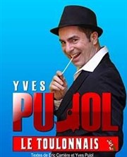 Yves Pujol dans Le toulonnais La Comdie de Toulouse Affiche