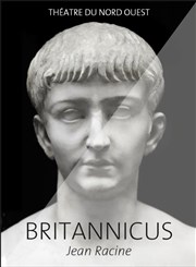Britannicus Thtre du Nord Ouest Affiche