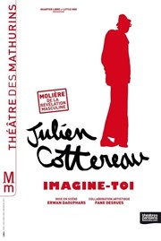Julien Cottereau dans Imagine-toi Thtre des Mathurins - grande salle Affiche