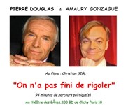 Pierre Douglas et Amaury Gonzague : On n'a pas fini de rigoler Thtre des 2 Anes Affiche