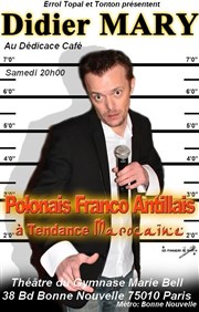 Didier Mary dans Polonais Franco Antillais à tendance Marocaine Ddicace Caf au Thtre du Gymnase Affiche