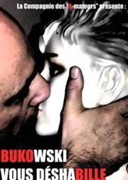 Bukowski vous deshabille Thtre Popul'air du Reinitas Affiche