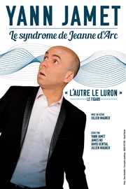 Yann Jamet dans Le Syndrome de Jeanne d'Arc Thtre de Dix Heures Affiche