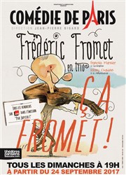 Frédéric Fromet en trio dans Ça Fromet ! Comdie de Paris Affiche