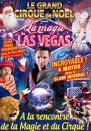 La magie de Las Vegas | Le Grand Cirque de Noël au Havre Chapiteau La Magie de Las Vegas  Le Havre Affiche