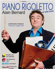 Alain Bernard dans Piano Rigoletto & Tutti Frutti Alhambra - Petite Salle Affiche