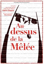 Cédric Chapuis dans Au-dessus de la mêlée Centre culturel Jacques Prvert Affiche