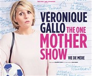Véronique Gallo dans The One Mother Show - Vie de mère Palais des Congrs de Lorient Affiche