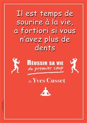 Yves Cusset dans Réussir sa vie du premier coup Caf thtre de la Fontaine d'Argent Affiche