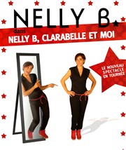 Nelly B. dans Nelly B., Clarabelle et moi Comdie Triomphe Affiche