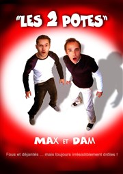 Max et Dam dans Les 2 potes La Boite  rire Vende Affiche