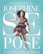 Joséphine Draï dans Josephine se pose La Nouvelle Seine Affiche