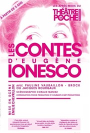 Les Contes d'Eugène Ionesco Le Thtre de Poche Montparnasse - Le Petit Poche Affiche