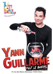 Yann Guillarme dans Yann Guillarme fout le bordel Thtre Les Blancs Manteaux Affiche