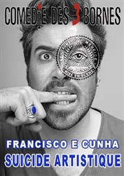 Francisco E Cunha dans Suicide Artistique Comdie des 3 Bornes Affiche