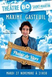 Maxime Gasteuil dans Plaisir de Vivre Thtre BO Saint Martin Affiche