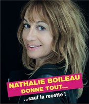 Nathalie Boileau donne tout... sauf la recette ! Studio Marie Bell au Thtre du Petit Gymnase Affiche