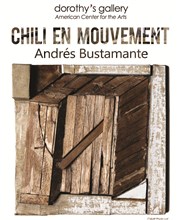 Chili en mouvement - Andrés Bustamante Dorothy's Gallery - American Center for the Arts Affiche