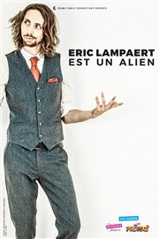 Eric Lampaert dans Eric Lampaert est un Alien La Compagnie du Caf-Thtre - Petite salle Affiche