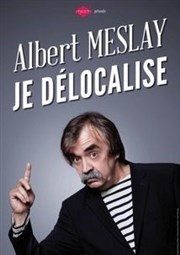 Albert Meslay dans Je délocalise Thtre le Tribunal Affiche